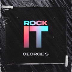 George S - Rock It