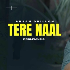 Tere Naal - Arjan Dhillon New Song | New Punjabi Songs