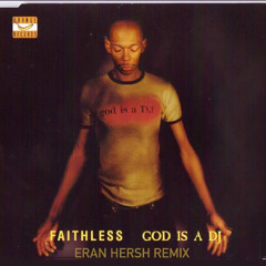 Faithless - God Is a Dj (Eran Hersh Remix) **Free Download**