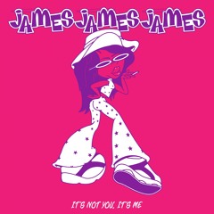 jamesjamesjames - It’s Not You, It’s Me (Club Mix)