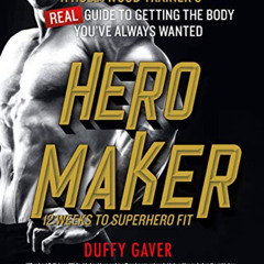 Access PDF 📜 Hero Maker: 12 Weeks to Superhero Fit: A Hollywood Trainer's REAL Guide