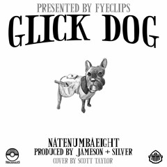 NATENUMBAEIGHT - GLICKDOG.mp3 (JAMESON x SILVER) [FYECLIPS EXCLUSIVE]