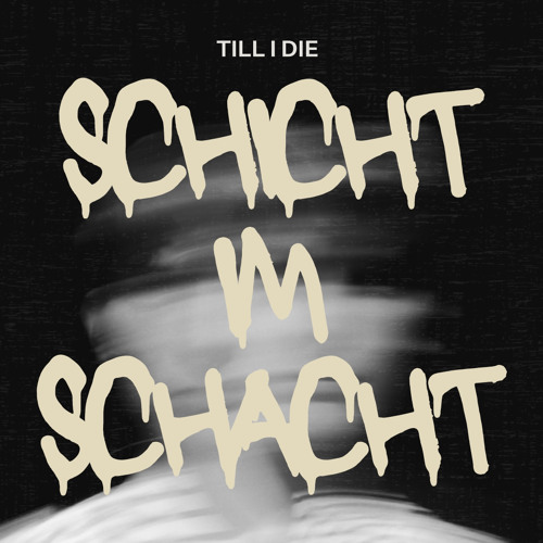 Stream SCHICHT IM SCHACHT by TILL I DIE | Listen online for free on ...