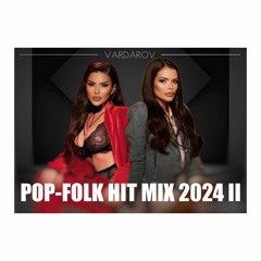 POP - FOLK HIT MIX 2024 II | ПОП-ФОЛК ХИТ МИКС 2024 II