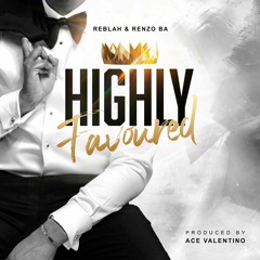 Reblah - Highly Favoured - Featuring Renzo BA