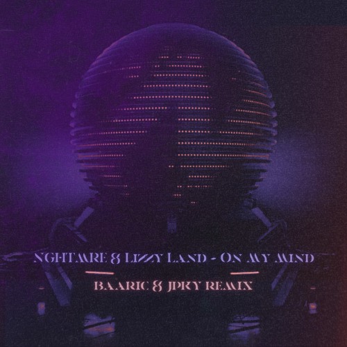 NGHTMRE, Lizzy Land - On My Mind (BAARIC & JPKy Remix)