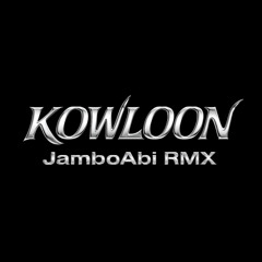 Kowloon - JamboAbi RMX