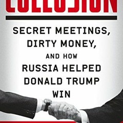 (! Collusion, Secret Meetings, Dirty Money, and How Russia Helped Donald Trump Win (Ebook!