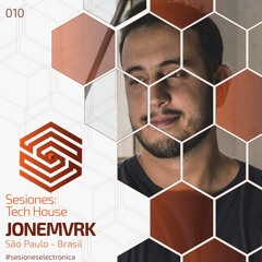 SESIONES:TECH HOUSE #010 - JONEMVRK