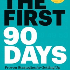 Kindle⚡online✔PDF The First 90 Days: Proven Strategies for Getting Up to Speed Faster and