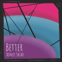 Romey Sklar - Better (with lyrics)