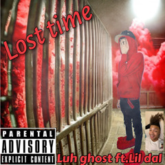 Lost time-luh ghost ft.Lil dal