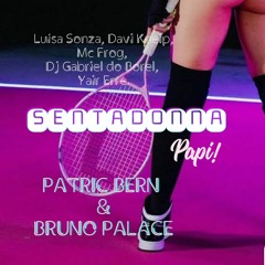 Luísa Sonza, D.Kneip, Mc Frog, DJ G.B. Yair Erre  - SentaDONA Papi! (Patric Bern & Bruno Palace PVT)
