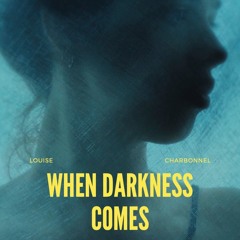 When Darkness Comes