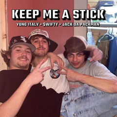 keep me a stick - ft. $wifty & JackdaPackman