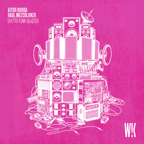 Stream Aitor Ronda | Listen to WK042 - GHETTO FUNK BLASTER - AITOR