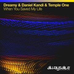Dreamy & Daniel Kandi & Temple One - When You Saved My Life