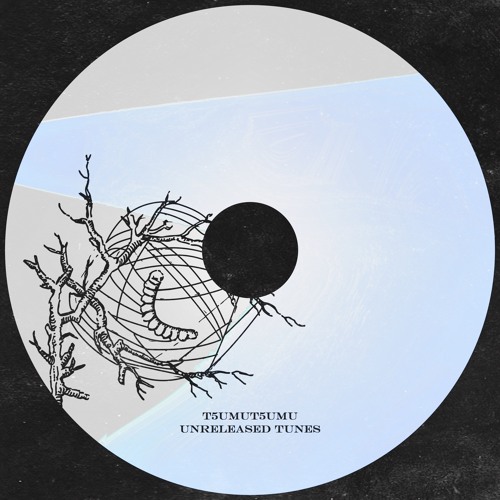 T5UMUT5UMU - UNRELEASED TUNES 11 tracks