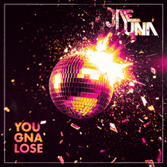 You Gna Lose (Original Mix)