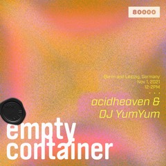 Empty Container #14 w/ acidheaven - 1 November 2021