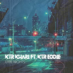 Late Nights Ft. KTR Eddie
