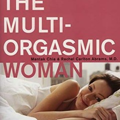 [Download] EPUB 💗 The Multi-Orgasmic Woman: Sexual Secrets Every Woman Should Know b