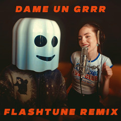 Dame Un Grrr (Flashtune Remix)
