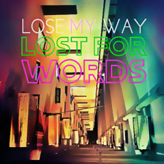 Lose My Way (Lost For Words)