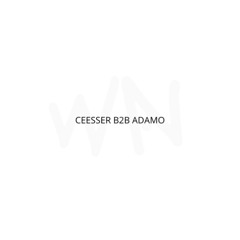CEESSER B2B ADAMO - DJ SET