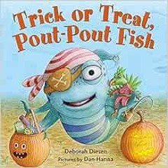 READ [EBOOK EPUB KINDLE PDF] Trick or Treat, Pout-Pout Fish (A Pout-Pout Fish Mini Adventure, 7) by