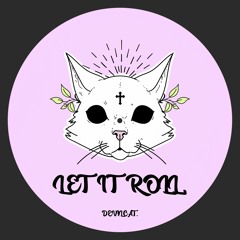 LET IT ROLL.
