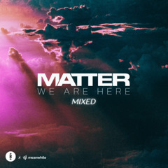 BALANCE EXTRA: Matter: We Are here (MIXED)