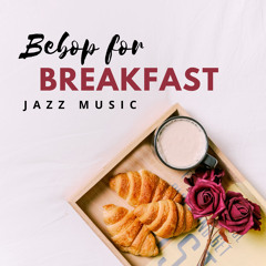 Bebop for Breakfast