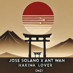 Jose Solano X Ant Wan - Hakina Lover (EMZI)