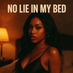 No Lie in My Bed
