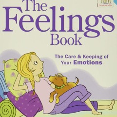 [PDF] The Feelings Book (Revised): The Care and Keeping of Your Emotions