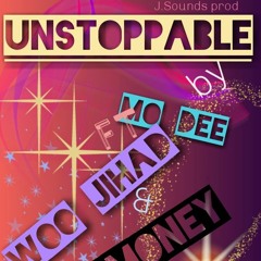 Unstoppable.wav MO DEE FT WOO JIHAD & J.MONEY