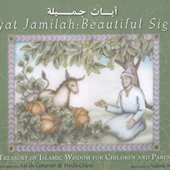 [Download] PDF 📜 Ayat Jamilah: Beautiful Signs: A Treasury of Islamic Wisdom for Chi