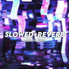 Talha Anjum - Lost In Time (Slowed+Reverb)