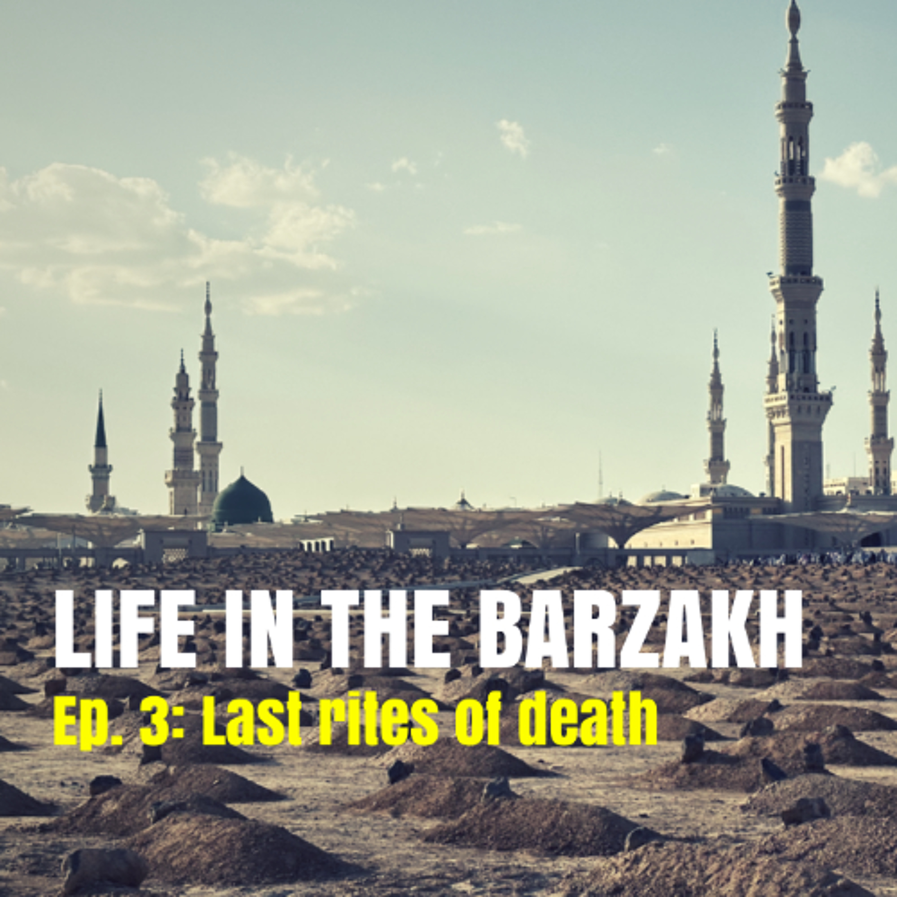Barzakh - Ep. 3 - (Last Rites Of Death) episode artwork
