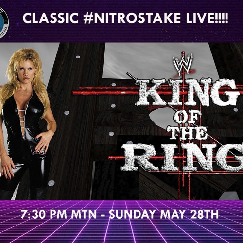 CLASSIC #NITROSTAKE LIVE!!! - THE 1998 WWF KING OF THE RING IN OPINION AND REVIEW