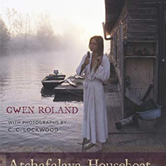 [VIEW] EBOOK 💔 Atchafalaya Houseboat: My Years in the Louisiana Swamp by  Gwen Rolan