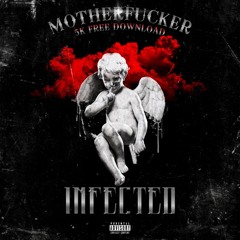INFECTED - MOTHERF*CKER (5K FREE DOWNLOAD)
