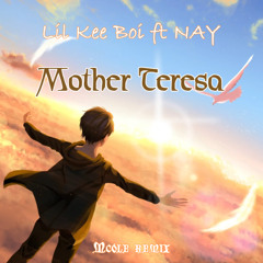 Lil Kee Boi ft NAY - Mother Teresa (Mcole remix)