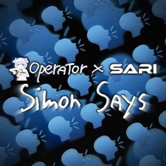 operator X Sari - Simon Says [FREE DL]
