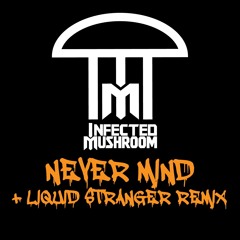 Never Mind (Liquid Stranger Remix)