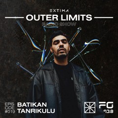 Outer Limits Radio Show 019 - Batıkan Tanrıkulu