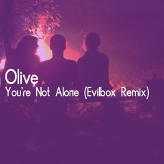 Olive - You're Not Alone (Evilbox Remix)