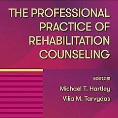[$ The Professional Practice of Rehabilitation Counseling BY: CRC Hartley, Michael T., PhD (Edi