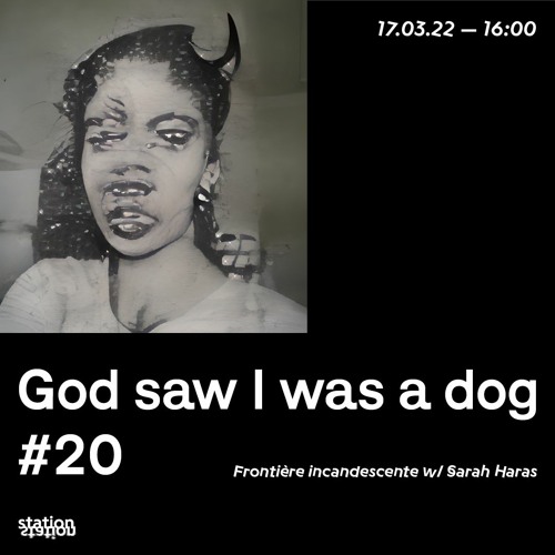 God Saw I Was A Dog #20 Frontière incandescente w/Sarah Haras